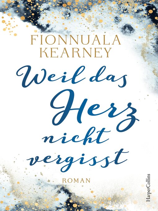 Title details for Weil das Herz nicht vergisst by Fionnuala Kearney - Available